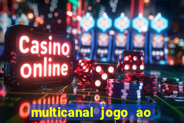 multicanal jogo ao vivo fans